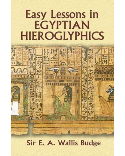 Easy Lessons in Egyptian Hieroglyphics