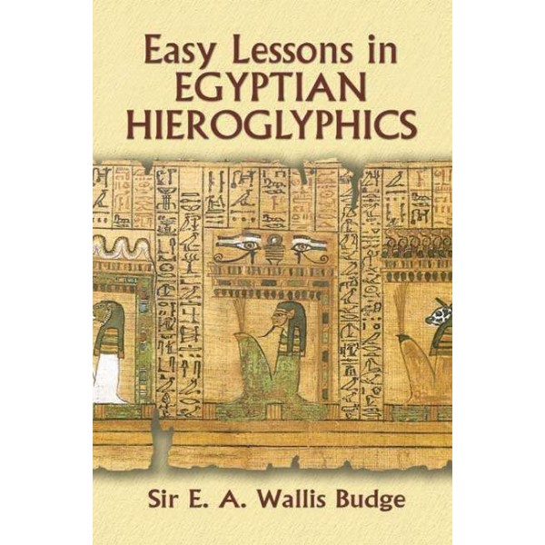 Easy Lessons in Egyptian Hieroglyphics