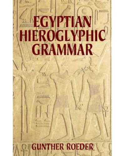 Egyptian Hieroglyphic Grammar: A Handbook for Beginners
