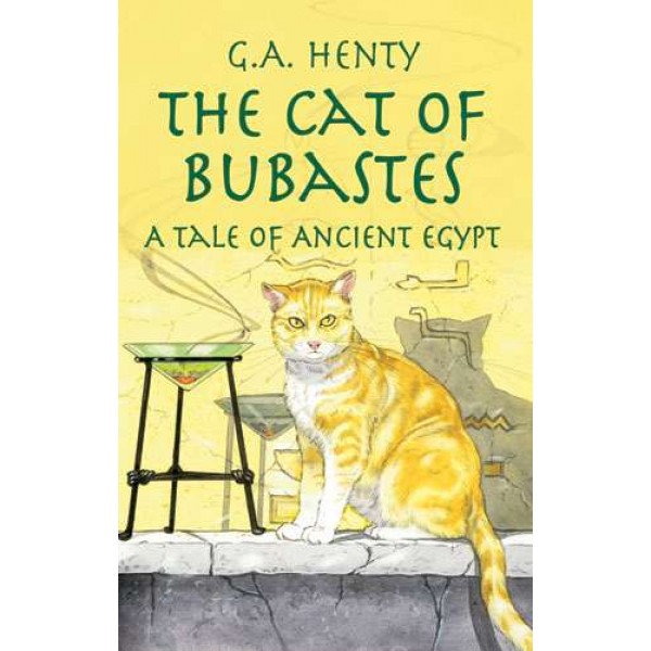 The Cat of Bubastes: A Tale of Ancient Egypt