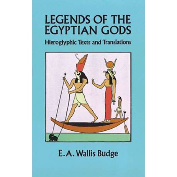 Legends of the Egyptian Gods - Hieroglyphic Texts and Translations